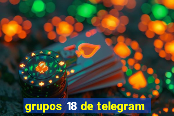 grupos 18 de telegram